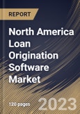 North America Loan Origination Software Market Size, Share & Industry Trends Analysis Report By Component (Solution, and Service), By Deployment Mode (On-premise, and Cloud), By End-User, By Country and Growth Forecast, 2023 - 2030- Product Image