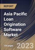 Asia Pacific Loan Origination Software Market Size, Share & Industry Trends Analysis Report By Component (Solution, and Service), By Deployment Mode (On-premise, and Cloud), By End-User, By Country and Growth Forecast, 2023 - 2030- Product Image