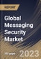 Global Messaging Security Market Size, Share & Industry Trends Analysis Report By Component (Solution and Services), By Communication Mode, By Deployment Type (On-premises, and Cloud), By Vertical, By Regional Outlook and Forecast, 2023 - 2030 - Product Image