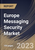 Europe Messaging Security Market Size, Share & Industry Trends Analysis Report By Component (Solution and Services), By Communication Mode, By Deployment Type (On-premises, and Cloud), By Vertical, By Country and Growth Forecast, 2023 - 2030- Product Image