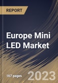 Europe Mini LED Market Size, Share & Industry Trends Analysis Report By Technology, By Application, By Type (Standard Mini LED, Low-current Mini LED, and Ultra-high Output Mini LED), By Country and Growth Forecast, 2023 - 2030- Product Image