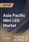 Asia Pacific Mini LED Market Size, Share & Industry Trends Analysis Report By Technology, By Application, By Type (Standard Mini LED, Low-current Mini LED, and Ultra-high Output Mini LED), By Country and Growth Forecast, 2023 - 2030- Product Image
