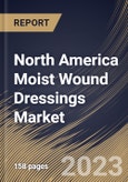 North America Moist Wound Dressings Market Size, Share & Industry Trends Analysis Report By Application, By End-use, By Product, By Country and Growth Forecast, 2023 - 2030- Product Image