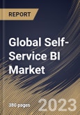 Global Self-Service BI Market Size, Share & Industry Trends Analysis Report By Component (Software, and Services), By Deployment, By Enterprise Type By Application, By Vertical, By Regional Outlook and Forecast, 2023 - 2030- Product Image