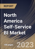 North America Self-Service BI Market Size, Share & Industry Trends Analysis Report By Component (Software, and Services), By Deployment, By Enterprise Type By Application, By Vertical, By Country and Growth Forecast, 2023 - 2030- Product Image