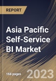 Asia Pacific Self-Service BI Market Size, Share & Industry Trends Analysis Report By Component (Software, and Services), By Deployment, By Enterprise Type By Application, By Vertical, By Country and Growth Forecast, 2023 - 2030- Product Image