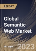 Global Semantic Web Market Size, Share & Industry Trends Analysis Report By Component (Solution, and Services), By Deployment Type (Public, Private, and Hybrid), By Enterprise Size, By Vertical, By Regional Outlook and Forecast, 2023 - 2030- Product Image