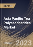 Asia Pacific Tea Polysaccharides Market Size, Share & Industry Trends Analysis Report By Form (Powder, and Liquid), By Application (Food & Beverages Industry, Nutraceuticals Industry), By Type, By Country and Growth Forecast, 2023 - 2030- Product Image