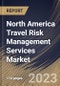 North America Travel Risk Management Services Market Size, Share & Industry Trends Analysis Report By Service Type, By Enterprise Size (Large Enterprises, Medium Enterprises and Small Enterprises), By Industry, By Country and Growth Forecast, 2023 - 2030 - Product Image