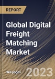 Global Digital Freight Matching Market Size, Share & Industry Trends Analysis Report By Service (Freight Matching Services, & Value-Added Services), By Transportation Mode, By Platform, By Industry, By Regional Outlook and Forecast, 2023 - 2030- Product Image