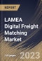 LAMEA Digital Freight Matching Market Size, Share & Industry Trends Analysis Report By Service (Freight Matching Services, & Value-Added Services), By Transportation Mode, By Platform, By Industry, By Country and Growth Forecast, 2023 - 2030 - Product Thumbnail Image