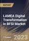LAMEA Digital Transformation in BFSI Market Size, Share & Industry Trends Analysis Report By End User, By Enterprise Size (Large Enterprises, and Small & Medium Enterprises), By Deployment Type, By Technology, By Country and Growth Forecast, 2023 - 2030 - Product Thumbnail Image