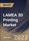 LAMEA 3D Printing Market Size, Share & Industry Trends Analysis Report By Component (Product, Software, and Services), By Technology, By Application, By Vertical, By Country and Growth Forecast, 2023 - 2030- Product Image