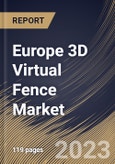 Europe 3D Virtual Fence Market Size, Share & Industry Trends Analysis Report By Technology, By End-user, By Type (3D Virtual Cameras, and 3D Video Motion Detection System), By Country and Growth Forecast, 2023 - 2030- Product Image