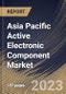 Asia Pacific Active Electronic Component Market Size, Share & Industry Trends Analysis Report By Product Type, By End User, By Country and Growth Forecast, 2023 - 2030 - Product Image