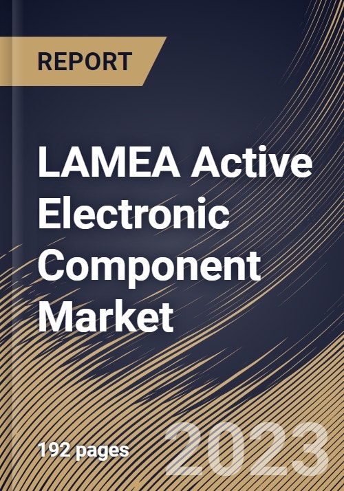 LAMEA Active Electronic Component Market Size, Share & Industry Trends