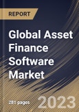 Global Asset Finance Software Market Size, Share & Industry Trends Analysis Report By Asset Type (Hard Assets, Soft Assets, and Others), By Organization Size, By Deployment Type, By Vertical, By Regional Outlook and Forecast, 2023 - 2030- Product Image