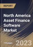 North America Asset Finance Software Market Size, Share & Industry Trends Analysis Report By Asset Type (Hard Assets, Soft Assets, and Others), By Organization Size, By Deployment Type, By Vertical, By Country and Growth Forecast, 2023 - 2030- Product Image