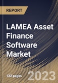 LAMEA Asset Finance Software Market Size, Share & Industry Trends Analysis Report By Asset Type (Hard Assets, Soft Assets, and Others), By Organization Size, By Deployment Type, By Vertical, By Country and Growth Forecast, 2023 - 2030- Product Image