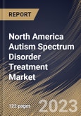 North America Autism Spectrum Disorder Treatment Market Size, Share & Industry Trends Analysis Report By Type, By Application, By Distribution Channel (Retail Pharmacy, Hospital Pharmacy and Online Pharmacy), By Country and Growth Forecast, 2023 - 2030- Product Image