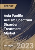 Asia Pacific Autism Spectrum Disorder Treatment Market Size, Share & Industry Trends Analysis Report By Type, By Application, By Distribution Channel (Retail Pharmacy, Hospital Pharmacy and Online Pharmacy), By Country and Growth Forecast, 2023 - 2030- Product Image