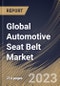 Global Automotive Seat Belt Market Size, Share & Industry Trends Analysis Report By Type, By Vehicle Type (Passenger Cars, and Commercial Vehicles), By Distribution Channel (OEM, and Aftermarket), By Regional Outlook and Forecast, 2023 - 2030 - Product Thumbnail Image