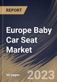 Europe Baby Car Seat Market Size, Share & Industry Trends Analysis Report By Distribution Channel (Hypermarkets & Supermarkets, Specialty Stores, and Online), By Product, By Country and Growth Forecast, 2023 - 2030- Product Image