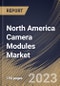 North America Camera Modules Market Size, Share & Industry Trends Analysis Report By Interface (Serial and Parallel), By Focus Type (Fixed Focus and Auto Focus), By Pixel, By Component, By Industry, By Country and Growth Forecast, 2023 - 2030 - Product Image