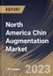 North America Chin Augmentation Market Size, Share & Industry Trends Analysis Report By Gender (Female, and Male), By Procedure, By End-use (Cosmetic Surgery Centers, Hospitals, and MedSpas), By Country and Growth Forecast, 2023 - 2030 - Product Image