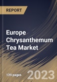 Europe Chrysanthemum Tea Market Size, Share & Industry Trends Analysis Report By Distribution Channel (Offline, and Online), By Type, By Packaging (Loose, Tea Bags, and Bottled/Canned), By Country and Growth Forecast, 2023 - 2030- Product Image