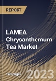 LAMEA Chrysanthemum Tea Market Size, Share & Industry Trends Analysis Report By Distribution Channel (Offline, and Online), By Type, By Packaging (Loose, Tea Bags, and Bottled/Canned), By Country and Growth Forecast, 2023 - 2030- Product Image