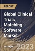 Global Clinical Trials Matching Software Market Size, Share & Industry Trends Analysis Report By Deployment Mode (Web & Cloud-based, and On-premises), By End-use, By Regional Outlook and Forecast, 2023 - 2030- Product Image