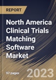 North America Clinical Trials Matching Software Market Size, Share & Industry Trends Analysis Report By Deployment Mode (Web & Cloud-based, and On-premises), By End-use, By Country and Growth Forecast, 2023 - 2030- Product Image