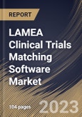 LAMEA Clinical Trials Matching Software Market Size, Share & Industry Trends Analysis Report By Deployment Mode (Web & Cloud-based, and On-premises), By End-use, By Country and Growth Forecast, 2023 - 2030- Product Image