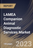 LAMEA Companion Animal Diagnostic Services Market Size, Share & Industry Trends Analysis Report By Type (Point-of-Care (POC) and Laboratory-based), By Animal Type (Dogs, Cats, Horses and Others), By Testing Category, By Country and Growth Forecast, 2023 - 2030- Product Image