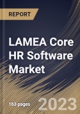 LAMEA Core HR Software Market Size, Share & Industry Trends Analysis Report By Component, By Deployment Type (Cloud, and On-premise), By Vertical, By Country and Growth Forecast, 2023 - 2030- Product Image