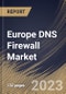 Europe DNS Firewall Market Size, Share & Industry Trends Analysis Report By End User, By Vertical, By Deployment Mode (On-Premise, Cloud, and Virtual Appliance), By Country and Growth Forecast, 2023 - 2030 - Product Thumbnail Image