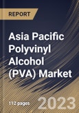 Asia Pacific Polyvinyl Alcohol (PVA) Market Size, Share & Industry Trends Analysis Report By End-use (Food Packaging, Paper, Construction, Electronics, and Others), By Country and Growth Forecast, 2023 - 2030- Product Image