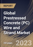 Global Prestressed Concrete (PC) Wire and Strand Market Size, Share & Industry Trends Analysis Report By Type, By End User Industry (Infrastructure and Building Construction), By Application, By Regional Outlook and Forecast, 2023 - 2030- Product Image