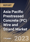 Asia Pacific Prestressed Concrete (PC) Wire and Strand Market Size, Share & Industry Trends Analysis Report By Type, By End User Industry (Infrastructure and Building Construction), By Application, By Country and Growth Forecast, 2023 - 2030- Product Image