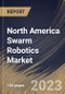 North America Swarm Robotics Market Size, Share & Industry Trends Analysis Report By End Use, By Application, By Platform (Unmanned Ground Vehicles (UGV), Unmanned Aerial Vehicles (UAV)), By Country and Growth Forecast, 2023 - 2030 - Product Image