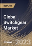 Global Switchgear Market Size, Share & Industry Trends Analysis Report By Installation, By Insulation, By Voltage Type (Low Voltage, Medium Voltage, and High Voltage), By End-use, By Regional Outlook and Forecast, 2023 - 2030- Product Image