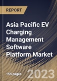 Asia Pacific EV Charging Management Software Platform Market Size, Share & Industry Trends Analysis Report By Deployment (Public Chargers, and Private Chargers), By Charger Type, By Application, By Module, By Country and Growth Forecast, 2023 - 2030- Product Image