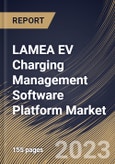 LAMEA EV Charging Management Software Platform Market Size, Share & Industry Trends Analysis Report By Deployment (Public Chargers, and Private Chargers), By Charger Type, By Application, By Module, By Country and Growth Forecast, 2023 - 2030- Product Image