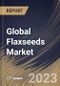 Global Flaxseeds Market Size, Share & Industry Trends Analysis Report By Product (Ground Seed, and Whole Seed), By Application (Food, Animal & Pet Food, and Others), By Regional Outlook and Forecast, 2023 - 2030 - Product Image
