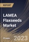 LAMEA Flaxseeds Market Size, Share & Industry Trends Analysis Report By Product (Ground Seed, and Whole Seed), By Application (Food, Animal & Pet Food, and Others), By Country and Growth Forecast, 2023 - 2030 - Product Thumbnail Image