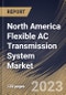 North America Flexible AC Transmission System Market Size, Share & Industry Trends Analysis Report By Controller, By Vertical (Electric Utility, Oil & Gas, Railways, and Others), By Compensation Type, By Country and Growth Forecast, 2023 - 2030 - Product Thumbnail Image