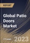 Global Patio Doors Market Size, Share & Industry Trends Analysis Report By Mechanism (Hinged, and Sliding), By Material (PVC, Aluminium, and Wood), By Door Type, By Regional Outlook and Forecast, 2023 - 2030 - Product Thumbnail Image