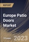 Europe Patio Doors Market Size, Share & Industry Trends Analysis Report By Mechanism (Hinged, and Sliding), By Material (PVC, Aluminium, and Wood), By Door Type, By Country and Growth Forecast, 2023 - 2030 - Product Image