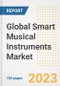 Global Smart Musical Instruments Market Size, Share, Trends, Growth, Outlook, and Insights Report, 2023 - Industry Forecasts by Type, Application, Segments, Countries, and Companies, 2018-2030 - Product Image